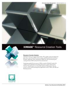 Enterprise Output Management • Solimar Systems, Inc.  XIMAGE™ Resource Creation Tools Resource Creation Solution XIMAGE™ Resource Creation Tools include a FSL compiler and a powerful printer driver that creates Xer