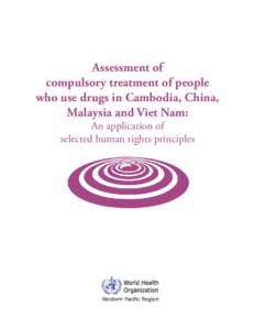 Assessment of compulsory treatment of people who use drugs in Cambodia, China, Malaysia and Viet Nam: An application of selected human rights principles