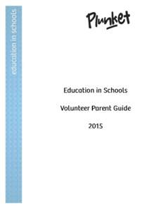 This guide is intended to assist those who volunteer to support Plunket within the Education in Schools programme. Education in Schools is one of Plunket’s value added services. The focus of the programme is to provid