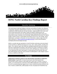 www.southernersonnewground.org  SONG North Carolina Key Findings Report Executive Summary This study brings to light key findings on the lives and realities of Lesbian, Gay, Bisexual, Transgender and Queer (LGBTQ) North 