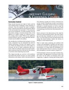 Corrosion Control Many aircraft structures are made of metal, and the most insidious form of damage to those structures is corrosion. From the moment the metal is manufactured, it must be protected from the deleterious e