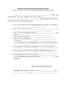 AFFIDAVIT FOR DELAYED REGISTRATION OF BIRTH (Either the person himself if 18 years old or over, or father/mother/guardian may accomplish this affidavit) I,  ______________________________________________________