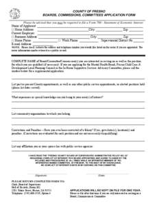 COUNTY OF FRESNO BOARDS, COMMISSIONS, COMMITTEES APPLICATION FORM Please be advised that you may be required to file a Form[removed]Statement of Economic Interest Name of Applicant: ________________________________________