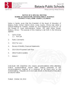 NOTICE OF A SPECIAL MEETING BOARD OF EDUCATION, BATAVIA PUBLIC SCHOOLS DISTRICT #101, KANE COUNTY, ILLINOIS Notice is hereby given that the President of the Board of Education of Batavia Public School District #101, Kane