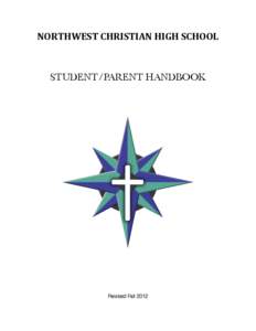 NORTHWEST	
  CHRISTIAN	
  HIGH	
  SCHOOL  STUDENT/PARENT HANDBOOK Revised Fall 2012