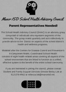Manor ISD School Health Advisory Council  Parent Representatives Needed! The School Health Advisory Council (SHAC) is an advisory group comprised of individuals who represent segments of the community. T