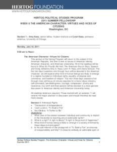 HERTOG POLITICAL STUDIES PROGRAM 2011 SUMMER FELLOWSHIP WEEK 6 THE AMERICAN CHARACTER: VIRTUES AND VICES OF CITIZENS Washington, DC Section 1 – Amy Kass, senior fellow, Hudson Institute and Leon Kass, professor