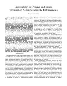 Impossibility of Precise and Sound Termination Sensitive Security Enforcements Anonymous Author(s) Abstract—An information flow policy is termination sensitive if it imposes that the termination behavior of programs is