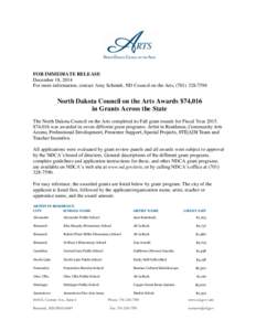 FOR IMMEDIATE RELEASE December 18, 2014 For more information, contact Amy Schmidt, ND Council on the Arts, ([removed]North Dakota Council on the Arts Awards $74,016 in Grants Across the State