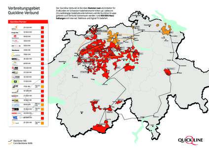Verbreitungsgebiet Quickline-Verbund Der Quickline-Verbund ist die klare Nummer zwei als Anbieter für Endkunden im Schweizer Kabelnetzmarkt hinter upc cablecom. 24 unabhängige Kabelnetzunternehmen und die Quickline-Gru