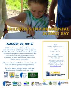 AUGUST 20, 2016 Children’s Environmental Science Day is a free community event for children ages 4 and up and their families. This year’s carnival-style festival includes handson activities designed to create an awar