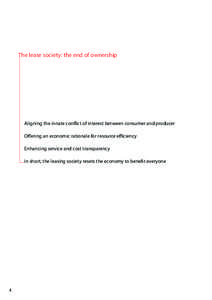 The lease society: the end of ownership  Aligning the innate conflict of interest between consumer and producer Offering an economic rationale for resource efficiency Enhancing service and cost transparency In short, the