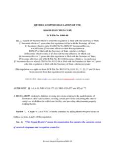 REVISED ADOPTED REGULATION OF THE BOARD FOR CHILD CARE LCB File No. R001-09 §§1, 2, 4 and 8-10 become effective when this regulation is filed with the Secretary of State; §5 becomes effective 2 years after this regula