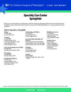 Specialty Care Center Springfield Please arrive 15 minutes before your appointment to allow for registration. Bring along medical records or X-ray films that may be helpful. Insurance information such as claim forms, ins