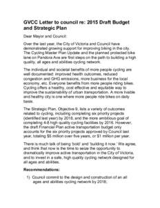 GVCC Letter to council re: 2015 Draft Budget and Strategic Plan Dear Mayor and Council: Over the last year, the City of Victoria and Council have demonstrated growing support for improving biking in the city. The Cycling