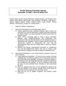 SLOAC Steering Committee Agenda November 19, 2007, 1:45-3:45, Room 5131 Present: Steve Aurelio, Carlos Colombetti, Jacquie Escobar, Jan Fosberg, Chris Gibson, Cathy Hasson, Rick Hough, Lucia Lachmayr, Jen Merrill , Jude 