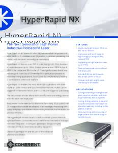 HyperRapid NX The Next Generation High Power Industrial Picosecond Laser HyperRapid NX is Coherent’s latest high power industrial picosecond  FEATURES