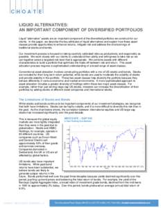 LIQUID ALTERNATIVES: AN IMPORTANT COMPONENT OF DIVERSIFIED PORTFOLIOS Liquid “alternative” assets are an important component of the diversified portfolios we construct for our clients. In this paper, we describe the 