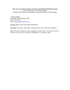 The Course and Characteristics of Chronic and Isolated Child Maltreatment Ms Leah Bromfield* and Dr Daryl Higgins National Child Protection Clearinghouse, Australian Institute of Family Studies * Contact Author 300 Queen