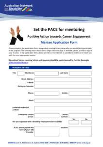 Set the PACE for mentoring Positive Action towards Career Engagement Mentee Application Form Please complete the application form, along with a covering letter stating why you would like to participate in the program. Th