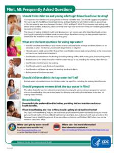 Flint, MI: Frequently Asked Questions Should Flint children and young adults get blood lead level testing? It is important that children and young adults in Flint be tested for lead. CDC/ATSDR suggests all people in Flin