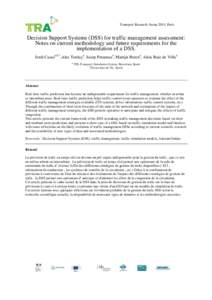 Transport Research Arena 2014, Paris  Decision Support Systems (DSS) for traffic management assessment: Notes on current methodology and future requirements for the implementation of a DSS. Jordi Casasa,b,*,Alex Tordaya,