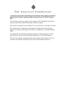 THE ANGLICAN COMMUNION A statement on the murder of David Kato by the Primates of the Anglican Communion following their Primates’ Meeting in Dublin, Ireland, between 24th and 30th January, 2011. We would like to expre