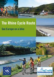 The Rhine Cycle Route See Europe on a bike 1230 kilometres of cycling fun with a river view: