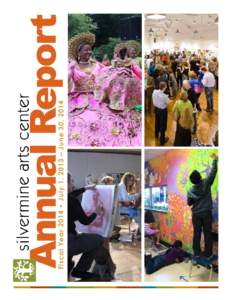 Fiscal Year 2014 • July 1, 2013 – June 30, 2014  Annual Report silvermine arts center Letter from the Executive Director