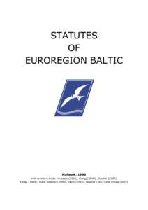STATUTES OF EUROREGION BALTIC Malbork, 1998 with revisions made in Lepaja (2001), Elbląg (2004), Gdańsk (2007),