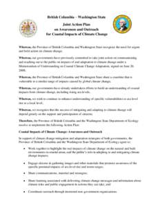 British Columbia – Washington State Joint Action Plan on Awareness and Outreach for Coastal Impacts of Climate Change  Whereas, the Province of British Columbia and Washington State recognize the need for urgent