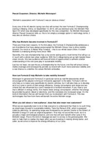 Pascal Couasnon, Director, Michelin Motorsport “Michelin’s association with Formula E was an obvious choice” Every one of the 40 electric racing cars that will contest the new Formula E Championship, starting in Be