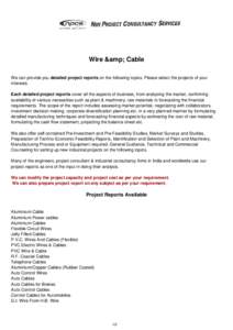 Wire & Cable We can provide you detailed project reports on the following topics. Please select the projects of your interests. Each detailed project reports cover all the aspects of business, from analysing the mark