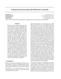 Continuous Deep Q-Learning with Model-based Acceleration  Shixiang Gu1 2 3 SG 717@ CAM . AC . UK Timothy Lillicrap4 COUNTZERO @ GOOGLE . COM