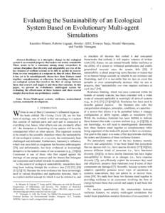 1  Evaluating the Sustainability of an Ecological System Based on Evolutionary Multi-agent Simulations Kazuhiro Minami, Roberto Legaspi, Member, IEEE, Tomoya Tanjo, Hiroshi Maruyama,