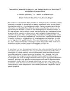 Parametrized observation operators and their application on illustrative 3D atmospheric chemical fields T. Verhoelst (presenting); J.-C. Lambert; S. Vandenbussche Belgian Institute for Space Aeronomy, Brussels, Belgium  