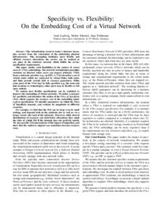 Specificity vs. Flexibility: On the Embedding Cost of a Virtual Network Arne Ludwig, Stefan Schmid, Anja Feldmann Telekom Innovation Laboratories & TU Berlin, Germany {aludwig,stefan,anja}@net.t-labs.tu-berlin.de