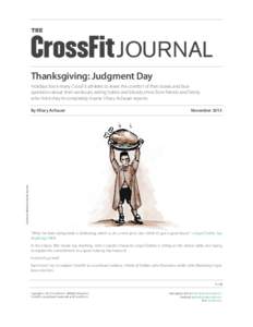 THE  JOURNAL Thanksgiving: Judgment Day Holidays force many CrossFit athletes to leave the comfort of their boxes and face questions about their workouts, eating habits and bloody shins from friends and family