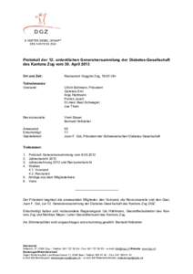 Protokoll der 12. ordentlichen Generalversammlung der Diabetes-Gesellschaft des Kantons Zug vom 30. April 2013 Ort und Zeit: Teilnehmende: Vorstand: