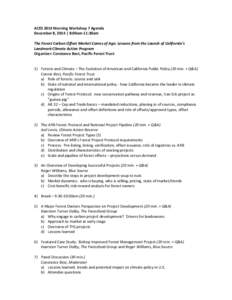 ACES 2014 Morning Workshop 7 Agenda December 8, 2014 | 8:00am-11:30am The Forest Carbon Offset Market Comes of Age: Lessons from the Launch of California’s Landmark Climate Action Program Organizer: Constance Best, Pac