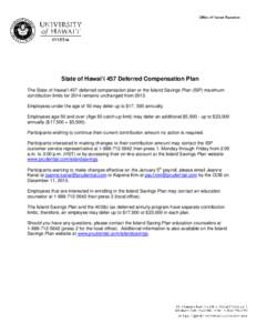 State of Hawai‘i 457 Deferred Compensation Plan The State of Hawai‘i 457 deferred compensation plan or the Island Savings Plan (ISP) maximum contribution limits for 2014 remains unchanged from[removed]Employees under t