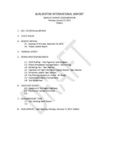 BURLINGTON INTERNATIONAL AIRPORT BOARD OF AIRPORT COMMISSIONERS Monday, January 27, 2014 4:00pm  1. CALL TO ORDER and AGENDA