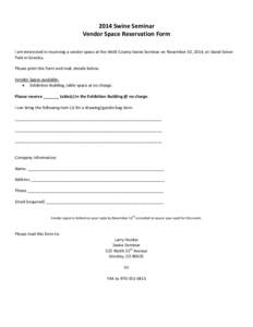 2014 Swine Seminar Vendor Space Reservation Form I am interested in reserving a vendor space at the Weld County Swine Seminar on November 10, 2014, at Island Grove Park in Greeley. Please print this form and mail, detail