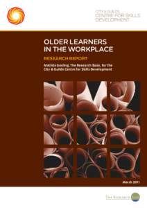 Older learners in the workplace Research Report Matilda Gosling, The Research Base, for the City & Guilds Centre for Skills Development