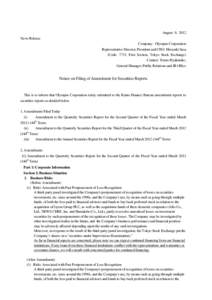 August 9, 2012 News Release Company: Olympus Corporation Representative Director, President and CEO: Hiroyuki Sasa (Code: 7733, First Section, Tokyo Stock Exchange) Contact: Tetsuo Hyakutake,