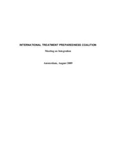 INTERNATIONAL TREATMENT PREPAREDNESS COALITION Meeting on Integration Amsterdam, August 2009  ITPC Meeting on Integration