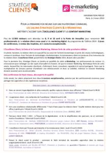 INFORMATION PRESSE Paris, le 3 mars 2014 POUR LA PREMIERE FOIS REUNIS SUR UNE PLATEFORME COMMUNE, LES SALONS STRATEGIE CLIENTS & E-MARKETING METTENT L’ACCENT SUR L’EXCELLENCE CLIENT ET LE CONTENT MARKETING