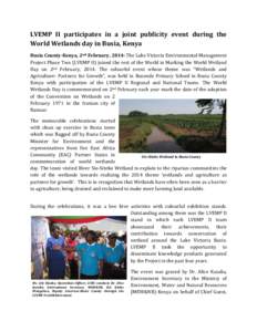 LVEMP II participates in a joint publicity event during the World Wetlands day in Busia, Kenya Busia County-Kenya, 2nd February, 2014: The Lake Victoria Environmental Management Project Phase Two (LVEMP II) joined the re