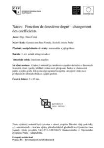 Název: Fonction de deuxième degré – changement des coefficients Autor: Mgr. Hana Černá Název školy: Gymnázium Jana Nerudy, škola hl. města Prahy Předmět, mezipředmětové vztahy: matematika a její aplikac