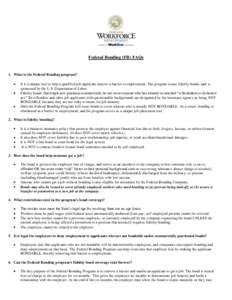 Federal Bonding (FB) FAQs  1. What is the Federal Bonding program? It is a unique tool to help a qualified job applicant remove a barrier to employment. The program issues fidelity bonds, and is sponsored by the U.S .Dep